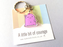 Load image into Gallery viewer, A little bit of courage keyring, cute positive mini key fob, care and friendship, postable strength, supportive, recycled acrylic
