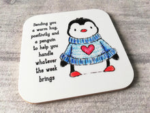 Load image into Gallery viewer, Sending you a warm hug, positivity and a penguin to help you handle whatever the week brings. Square glossy small coaster