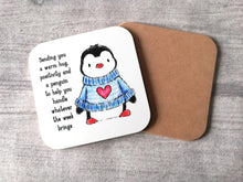 Load image into Gallery viewer, Sending you a warm hug, positivity and a penguin to help you handle whatever the week brings. Square glossy small coaster