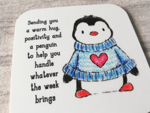 Load image into Gallery viewer, Sending you a warm hug, positivity and a penguin to help you handle whatever the week brings. Square glossy small coaster