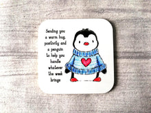 Load image into Gallery viewer, Sending you a warm hug, positivity and a penguin to help you handle whatever the week brings. Square glossy small coaster