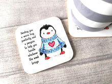 Load image into Gallery viewer, Sending you a warm hug, positivity and a penguin to help you handle whatever the week brings. Square glossy small coaster