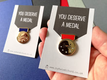Load image into Gallery viewer, You deserve a medal enamel pin