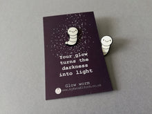 Load image into Gallery viewer, Glow worm enamel pin, cute glow in the dark positive brooch, supportive gift, darkness into light