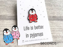 Load image into Gallery viewer, Seconds - Penguin enamel pin, life is better in pyjamas. Pink, blue or red pin