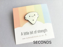 Load image into Gallery viewer, Seconds - A little bit of strength enamel pin, supportive gift
