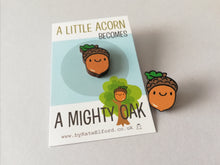 Load image into Gallery viewer, Mini wooden acorn pin, positive, achievement gift. Responsibly resourced wood