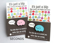 Load image into Gallery viewer, Seconds - It's just a blip enamel pin. Supportive, care gift