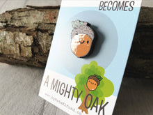 Load image into Gallery viewer, Mini wooden acorn pin, positive, achievement gift. Responsibly resourced wood
