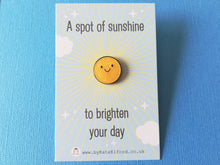 Load image into Gallery viewer, A spot of sunshine, to brighten your day, mini enamel pin, cute happy positive gift