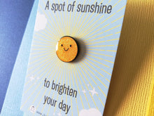 Load image into Gallery viewer, A spot of sunshine, to brighten your day, mini enamel pin, cute happy positive gift