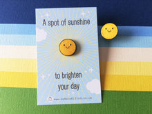 Load image into Gallery viewer, A spot of sunshine, to brighten your day, mini enamel pin, cute happy positive gift