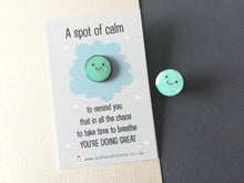 Load image into Gallery viewer, A spot of calm, mini enamel pin