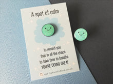 Load image into Gallery viewer, A spot of calm, mini enamel pin