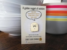 Load image into Gallery viewer, Seconds - Golden nugget of wisdom enamel pin, you are brilliant, B grade