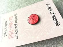 Load image into Gallery viewer, A spot of sparkle, to remind you how fabulous you are, mini enamel pin, cute happy positive gift, friend, kind, be you, supportive