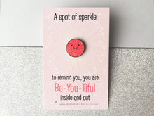 Load image into Gallery viewer, A spot of sparkle, to remind you how fabulous you are, mini enamel pin, cute happy positive gift, friend, kind, be you, supportive