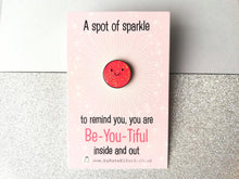 Load image into Gallery viewer, A spot of sparkle, to remind you how fabulous you are, mini enamel pin, cute happy positive gift, friend, kind, be you, supportive
