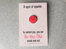 Load image into Gallery viewer, A spot of sparkle, to remind you how fabulous you are, mini enamel pin, cute happy positive gift, friend, kind, be you, supportive