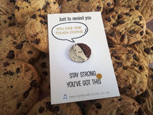 Load image into Gallery viewer, You are one tough cookie enamel pin, cute mini gold cookie, positive enamel brooch, supportive enamel badge, stay strong you've got this