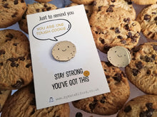 Load image into Gallery viewer, You are one tough cookie enamel pin, cute mini gold cookie, positive enamel brooch, supportive enamel badge, stay strong you've got this