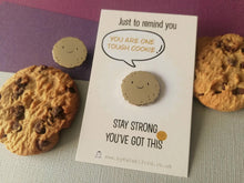 Load image into Gallery viewer, You are one tough cookie enamel pin, cute mini gold cookie, positive enamel brooch, supportive enamel badge, stay strong you've got this