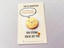 Load image into Gallery viewer, You are a one tough cookie mini magnet, acrylic cute positive gift, friendship, supportive, you got this