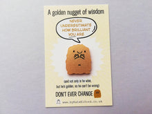 Load image into Gallery viewer, A golden nugget mini magnet, you are brilliant, don't ever change, tiny cute positive gift, supportive