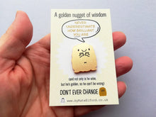 Load image into Gallery viewer, A golden nugget mini magnet, you are brilliant, don't ever change, tiny cute positive gift, supportive