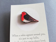 Load image into Gallery viewer, Wooden robin pin badge. With a choice of plain backing card or with the wording when a robin appears around you, it's just to say hello, and tell you that you're always loved, more than you'll ever know