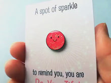 Load and play video in Gallery viewer, A spot of sparkle, to remind you how fabulous you are, mini enamel pin, cute happy positive gift, friend, kind, be you, supportive