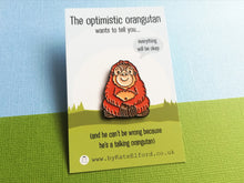 Load image into Gallery viewer, The optimistic orangutan enamel pin