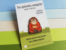 Load image into Gallery viewer, The optimistic orangutan enamel pin