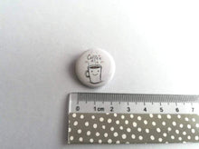 Load image into Gallery viewer, Small happy coffee cup badge