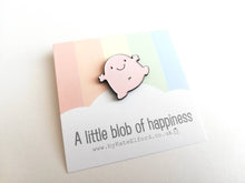 Load image into Gallery viewer, Seconds A little blob of happiness enamel pin, cute pink blob, positive enamel brooch, friendship, supportive enamel badges
