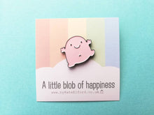 Load image into Gallery viewer, A little blob of happiness enamel pin, cute pink blob, positive enamel brooch, friendship, supportive enamel badges