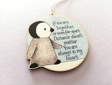 Load image into Gallery viewer, Little wooden penguin decoration. Distance, together, Christmas ornament, eco friendly wood. Family, friends, someone special. Miss you