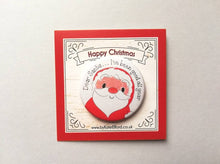 Load image into Gallery viewer, A round button badge with a drawing of Father Christmas, it has the wording Dear Santa, I've been good all year. It is mounted on a backing card that says Happy Christmas