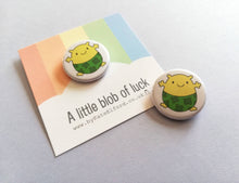 Load image into Gallery viewer, A little blob of luck badge, cute, positive gift, supportive, friendship, lucky clover, good luck, button badge