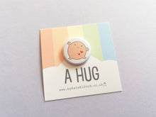 Load image into Gallery viewer, A hug badge, cute happy hug, positive, friendship, supportive button badges, support gift