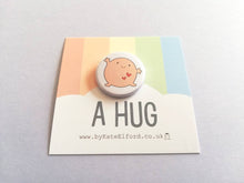 Load image into Gallery viewer, A hug badge, cute happy hug, positive, friendship, supportive button badges, support gift