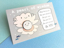 Load image into Gallery viewer, A pearl of wisdom enamel pin, cute glitter happy pearl positive enamel brooch, friend, kind, be you, supportive enamel badges. You got this