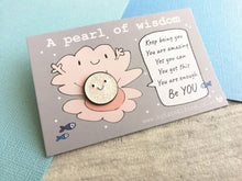 Load image into Gallery viewer, A pearl of wisdom enamel pin, cute glitter happy pearl positive enamel brooch, friend, kind, be you, supportive enamel badges. You got this