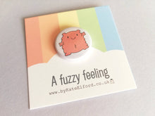 Load image into Gallery viewer, A fuzzy feeling button badge, cute pink blob, positive gift, friendship, care, supportive, warm fuzzy, bestie, mini badge