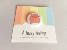 Load image into Gallery viewer, A fuzzy feeling button badge, cute pink blob, positive gift, friendship, care, supportive, warm fuzzy, bestie, mini badge