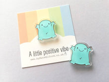 Load image into Gallery viewer, A little positive vibe magnet, tiny recycled acrylic, mini cute blue blob, positive gift, friendship, support, care