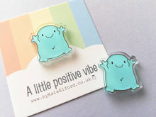 Load image into Gallery viewer, A little positive vibe magnet, tiny recycled acrylic, mini cute blue blob, positive gift, friendship, support, care