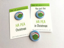 Load image into Gallery viewer, Christmas pea of positivity, ha pea small button badge, mini funny happy Christmas gift, positive gift, friendship, supportive, caring