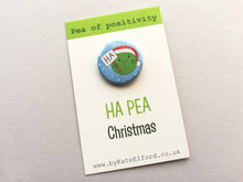 Load image into Gallery viewer, Christmas pea of positivity, ha pea small button badge, mini funny happy Christmas gift, positive gift, friendship, supportive, caring