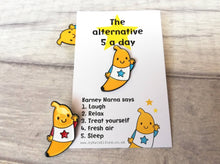 Load image into Gallery viewer, Self care, positivity pin, Barney Narna, banana enamel pin, five a day, positive enamel brooch, friendship, happy, supportive enamel badges